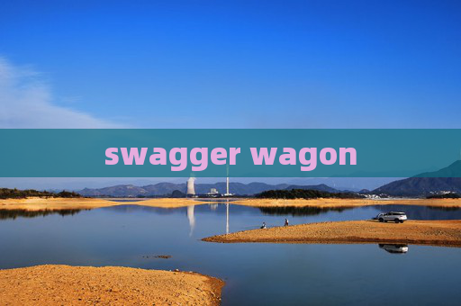 swagger wagon swagger wagon